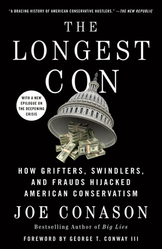 The Longest Con: How Grifters, Swindlers, and Frauds Hijacked American Conservatism book cover by Joe Conason
