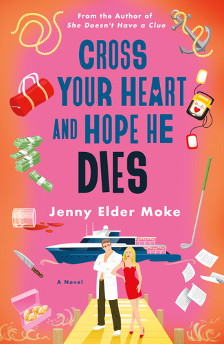 Cross Your Heart and Hope He Dies: A Novel book cover by Jenny Elder Moke