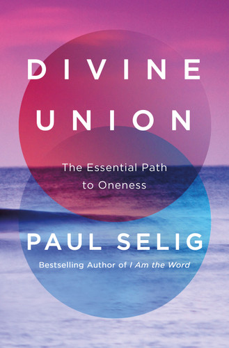 Divine Union: The Essential Path to Oneness book cover by Paul Selig
