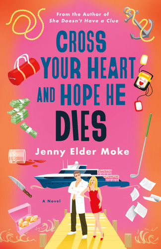 Cross Your Heart and Hope He Dies: A Novel book cover by Jenny Elder Moke