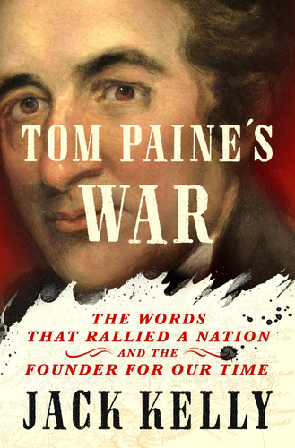 Tom Paine's War: The Words That Rallied a Nation and the Founder for Our Time book cover by Jack Kelly