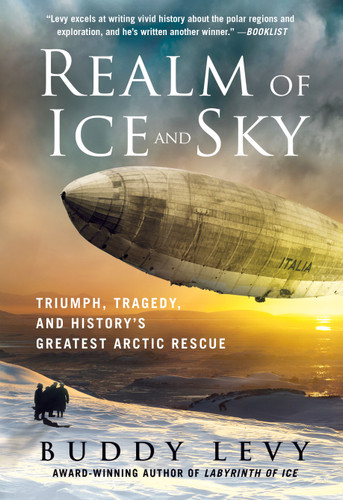 Realm of Ice and Sky: Triumph, Tragedy, and History's Greatest Arctic Rescue book cover by Buddy Levy