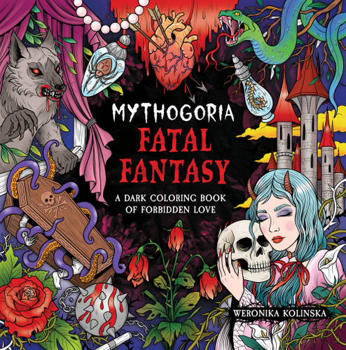 Mythogoria: Fatal Fantasy: A Dark Coloring Book of Forbidden Love [9781250421326]