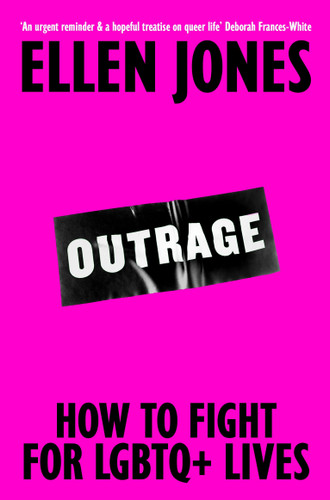 Outrage: How To Fight for LGBTQ+ Lives book cover by Ellen Jones