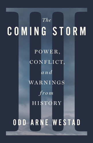 The Coming Storm: Power, Conflict, and Warnings from History book cover by Odd Arne Westad