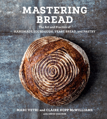 Mastering Bread: The Art and Practice of Handmade Sourdough, Yeast Bread, and Pastry [A Baking Book] book cover by Marc Vetri, Claire Kopp McWilliams, David Joachim