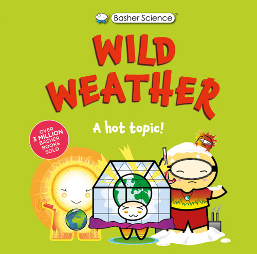 Basher Science: Wild Weather: A hot topic!: It's really wild! (Basher Science) book cover by Tom Jackson, Dan Green