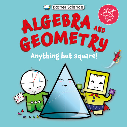 Basher Science: Algebra and Geometry: Anything but square! (Basher Science) book cover by Dan Green