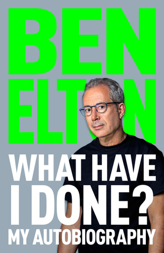 What Have I Done?: My Autobiography book cover by Ben Elton