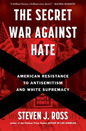 The Secret War Against Hate: American Resistance to Antisemitism and White Supremacy book cover by Steven J. Ross