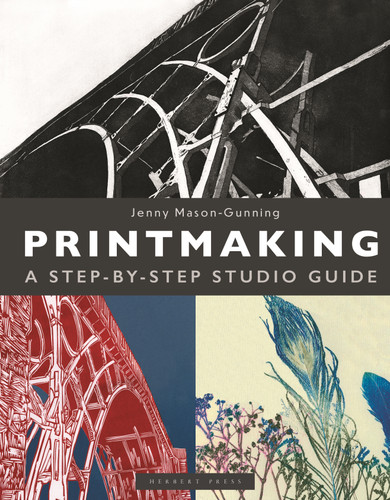 Printmaking: A Step-by-step Studio Guide book cover by Jenny Mason-Gunning