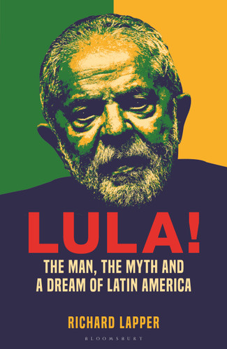 Lula!: The Man, The Myth and a Dream of Latin America book cover by Richard Lapper