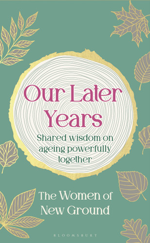 Our Later Years: Shared wisdom on ageing powerfully together book cover by New Ground