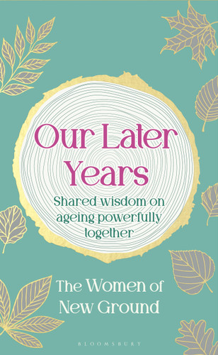 Our Later Years: Shared wisdom on ageing powerfully together book cover by New Ground