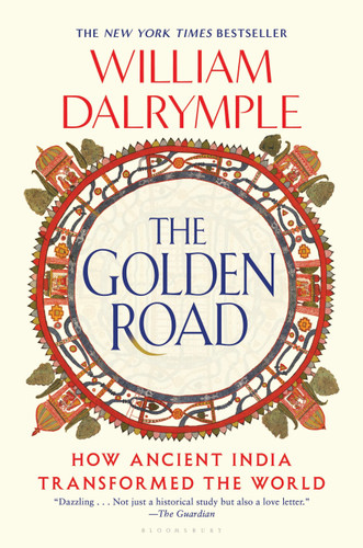 The Golden Road: How Ancient India Transformed the World book cover by William Dalrymple