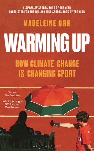 Warming Up: How Climate Change is Changing Sport – A GUARDIAN SPORTS BOOK OF THE YEAR book cover by Madeleine Orr