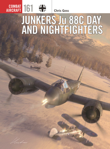 Junkers Ju 88C Day and Nightfighters (Combat Aircraft #161) book cover by Chris Goss