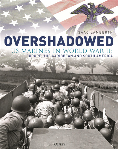 Overshadowed: US Marines in World War II: Europe, the Caribbean, and South America book cover by Isaac Lamberth
