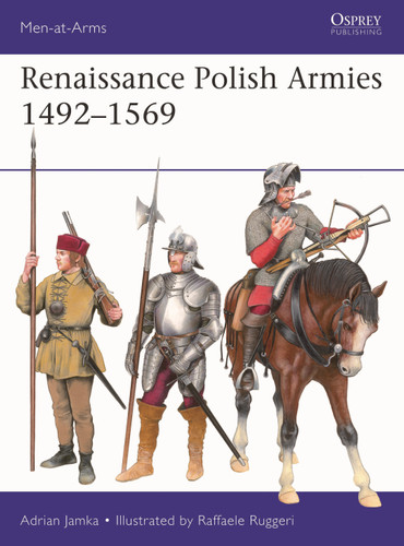 Renaissance Polish Armies 1492–1569 (Men-at-Arms #568) book cover by Adrian Jamka