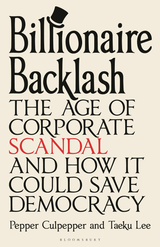 Billionaire Backlash: The Age of Corporate Scandal and How it Could Save Democracy book cover by Pepper Culpepper, Taeku Lee
