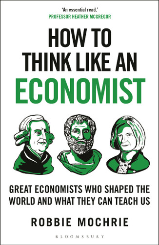 How to Think Like an Economist: Great Economists Who Shaped the World and What They Can Teach Us (How To Think) book cover by Robbie Mochrie