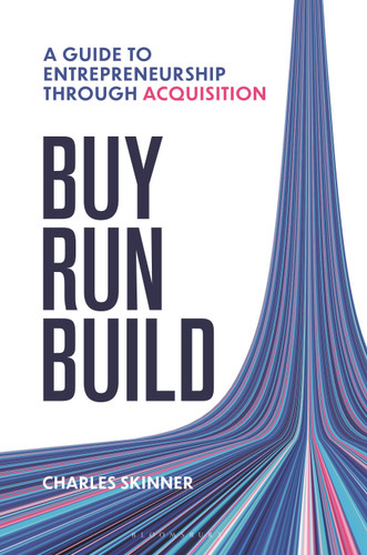 Buy, Run, Build: A guide to Entrepreneurship Through Acquisition book cover by Charles Skinner