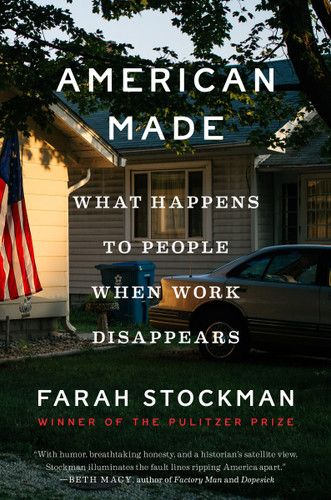 American Made: What Happens to People When Work Disappears book cover by Farah Stockman