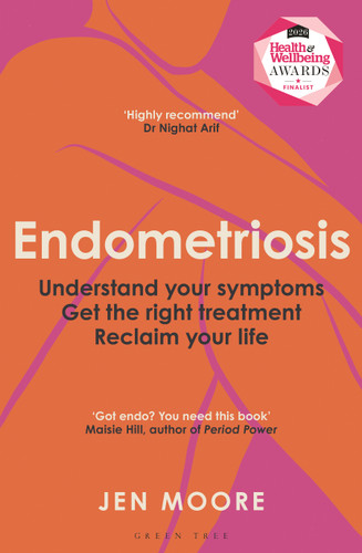 Endometriosis: Understand your symptoms, get the right treatment, reclaim your life book cover by Jen Moore