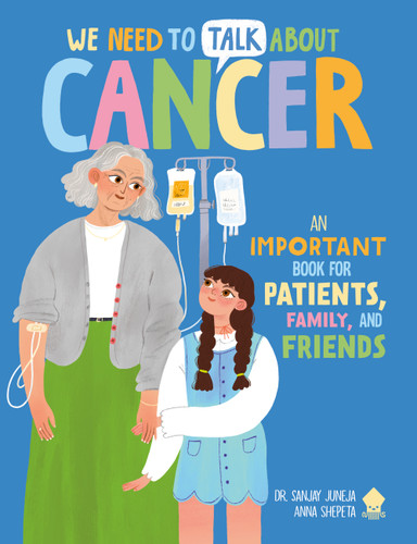 We Need to Talk About Cancer: An Important Book for Patients, Family, and Friends (We Need to Talk About) book cover by Dr. Sanjay Juneja, Neon Squid