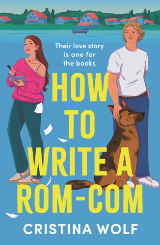 How to Write a Rom-Com: The must-read bookish romance brand-new for 2025, perfect for fans of small town love stories book cover by Cristina Wolf