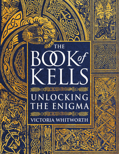 The Book of Kells: Unlocking the Enigma book cover by Victoria Whitworth