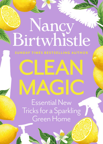 Clean Magic: Essential New Tricks for a Sparkling Green Home. THE INSTANT #1 SUNDAY TIMES BESTSELLER book cover by Nancy Birtwhistle