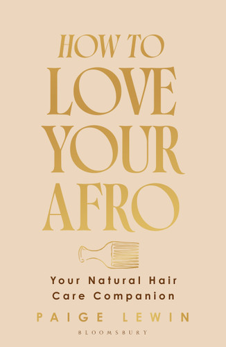 How to Love Your Afro: The Ultimate Natural Hair and Self-Love Guide from the Host of the Texture Talks Podcast book cover by Paige Lewin