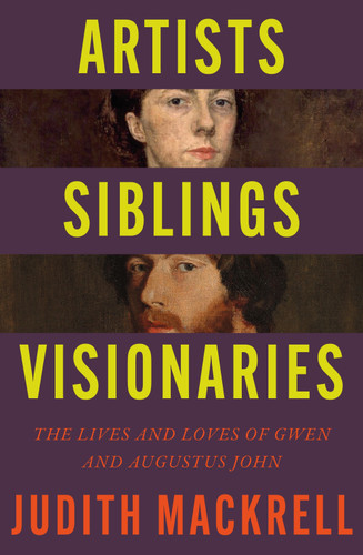 Artists, Siblings, Visionaries: The lives and loves of Gwen and Augustus John book cover by Judith Mackrell