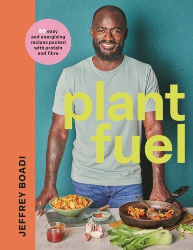 Plant Fuel: 80 easy and energising recipes packed with protein and fibre book cover by Jeffrey Boadi