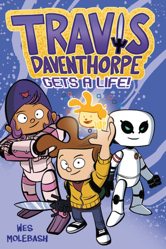 Travis Daventhorpe Gets a Life!: A Graphic Novel (Travis Daventhorpe for the Win! #3) book cover by Wes Molebash