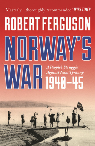 Norway's War: A People’s Struggle Against Nazi Tyranny, 1940–45 book cover by Robert Ferguson