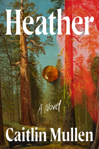 Heather: A Novel book cover by Caitlin Mullen