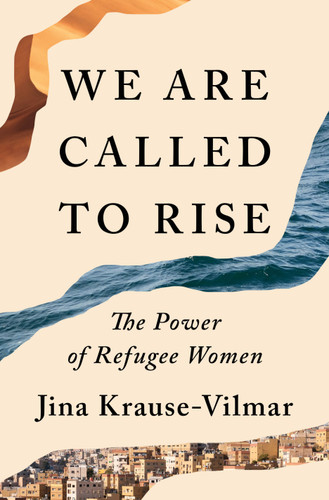 We Are Called to Rise: The Power of Refugee Women book cover by Jina Krause-Vilmar