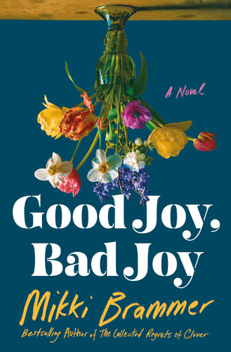 Good Joy, Bad Joy: A Novel book cover by Mikki Brammer