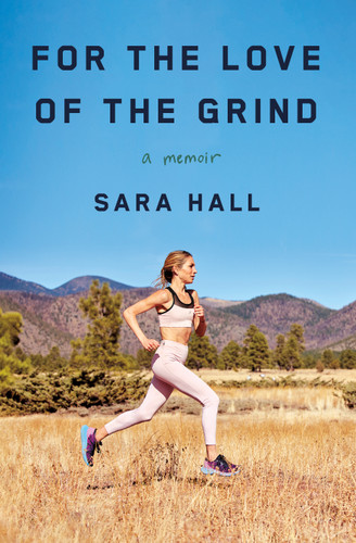 For the Love of the Grind: A Memoir book cover by Sara Hall