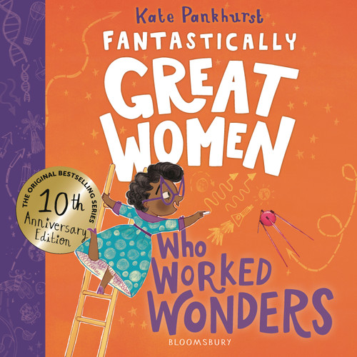 Fantastically Great Women Who Worked Wonders: Discover 13 true stories of pioneering women who changed the working world – 10 year anniversary edition book cover by Kate Pankhurst
