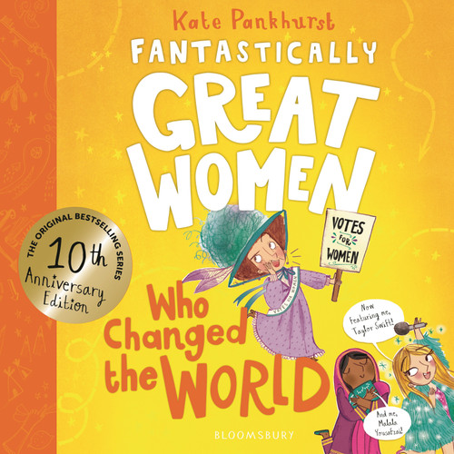Fantastically Great Women Who Changed The World: Celebrating 10 years of the inspiring classic – with new bonus content! book cover by Kate Pankhurst