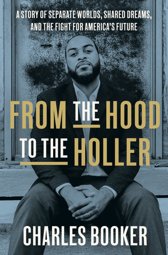 From the Hood to the Holler: A Story of Separate Worlds, Shared Dreams, and the Fight for America's Future book cover by Charles Booker