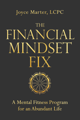 The Financial Mindset Fix: A Mental Fitness Program for an Abundant Life book cover by Joyce Marter, LCPC