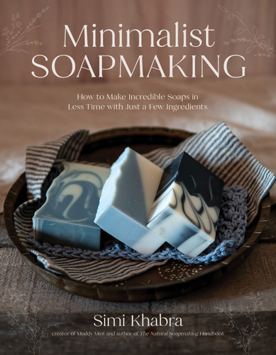 Minimalist Soapmaking: How to Make Incredible Soaps in Less Time with Just a Few Ingredients book cover by Simi Khabra