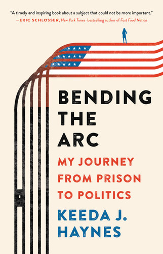 Bending the Arc: My Journey from Prison to Politics book cover by Keeda J. Haynes