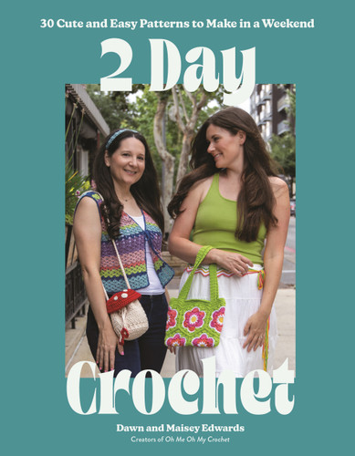 2-Day Crochet: 30 Cute and Easy Patterns to Make in a Weekend book cover by Dawn Edwards, Maisey Edwards