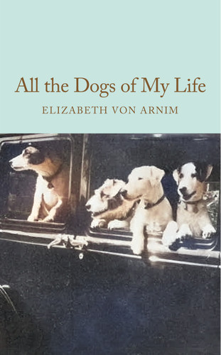 All the Dogs of My Life book cover by Elizabeth von Arnim