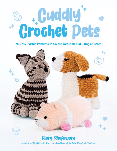 Cuddly Crochet Pets: 30 Easy Plushie Patterns to Create Adorable Cats, Dogs & More book cover by Glory Shofowora